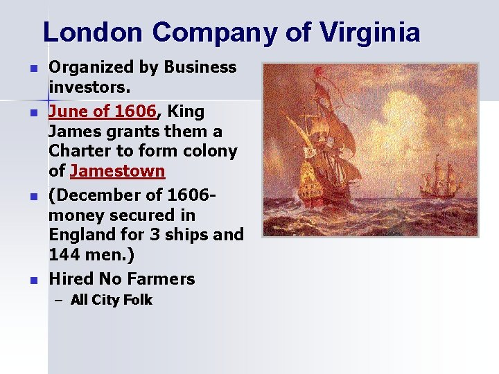 London Company of Virginia n n Organized by Business investors. June of 1606, King