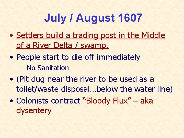 July / August 1607 • Settlers build a trading post in the Middle of
