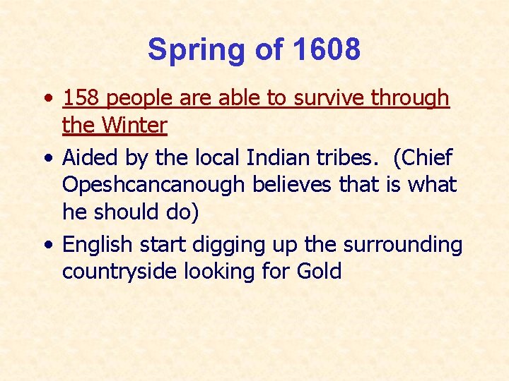 Spring of 1608 • 158 people are able to survive through the Winter •