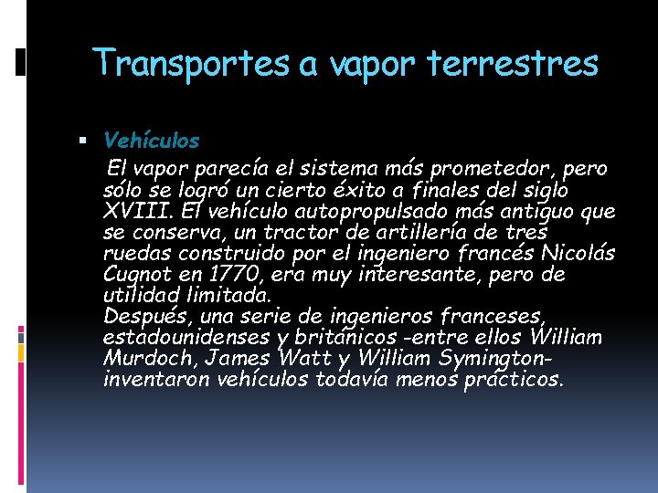 Transportes a vapor terrestres Vehículos El vapor parecía el sistema más prometedor, pero sólo