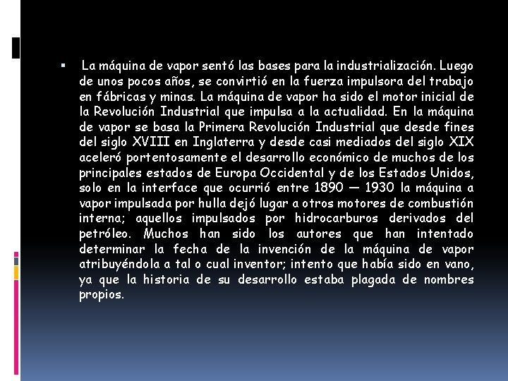  La máquina de vapor sentó las bases para la industrialización. Luego de unos