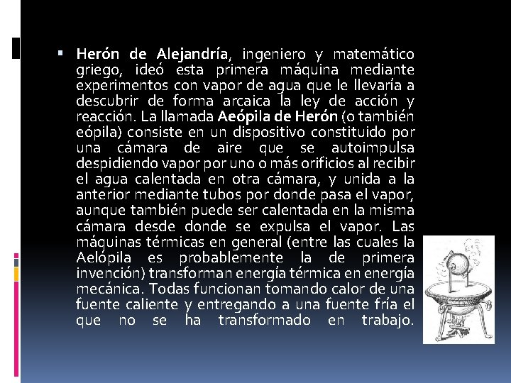  Herón de Alejandría, ingeniero y matemático griego, ideó esta primera máquina mediante experimentos