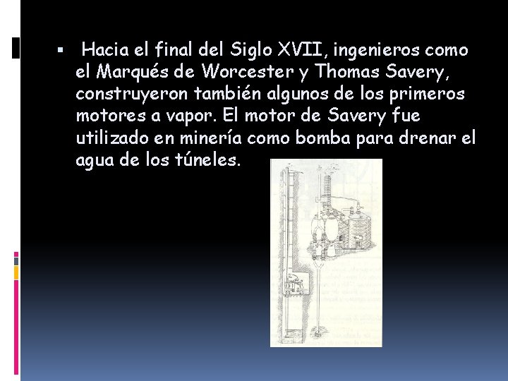  Hacia el final del Siglo XVII, ingenieros como el Marqués de Worcester y