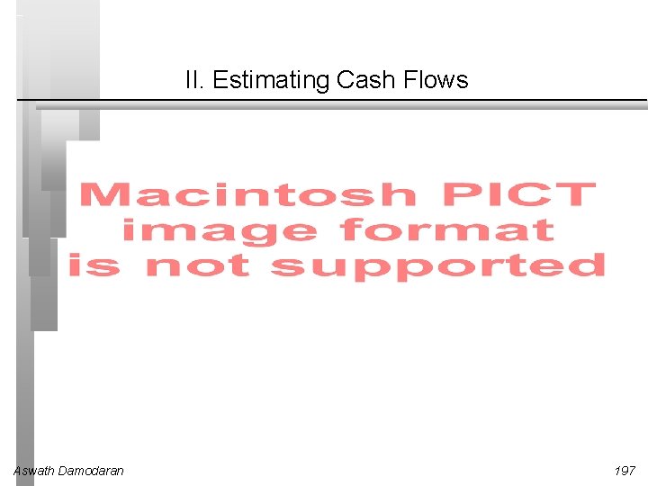 II. Estimating Cash Flows Aswath Damodaran 197 