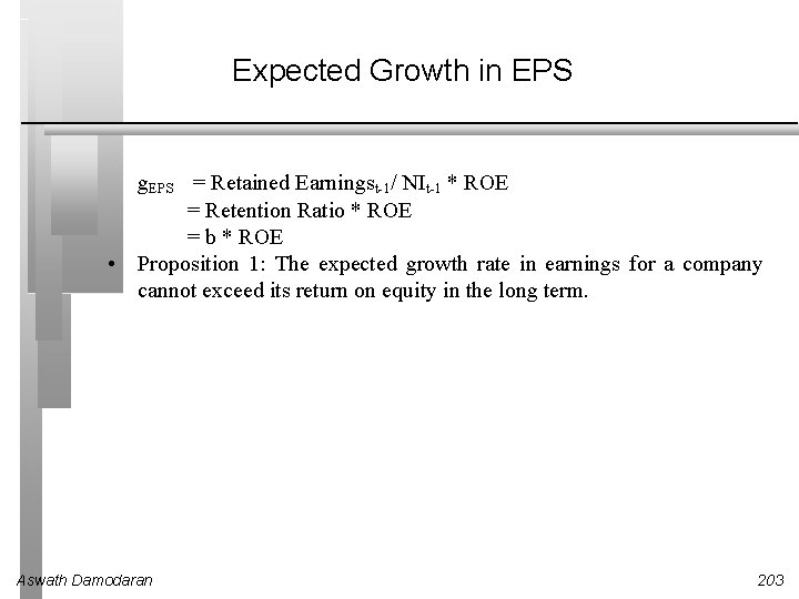 Expected Growth in EPS g. EPS = Retained Earningst-1/ NIt-1 * ROE = Retention