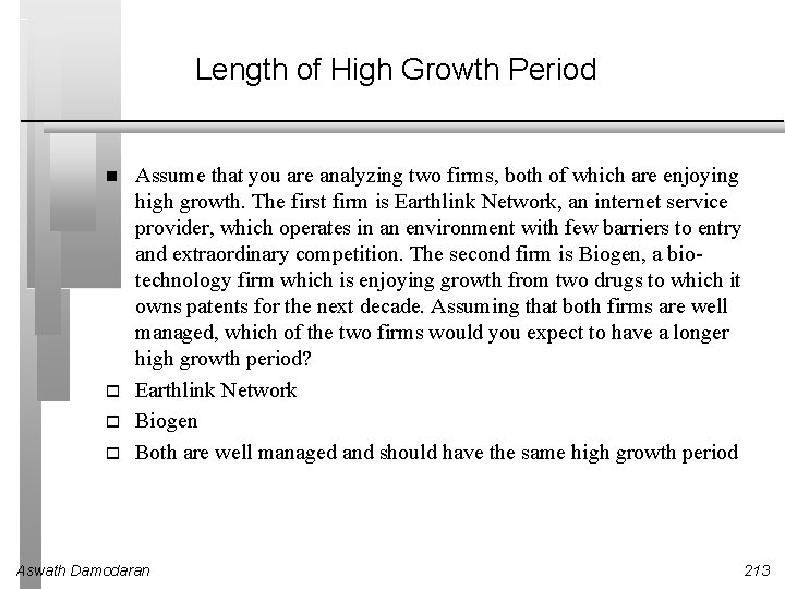 Length of High Growth Period Assume that you are analyzing two firms, both of