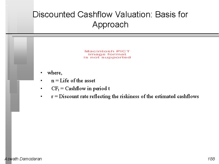 Discounted Cashflow Valuation: Basis for Approach • where, • n = Life of the