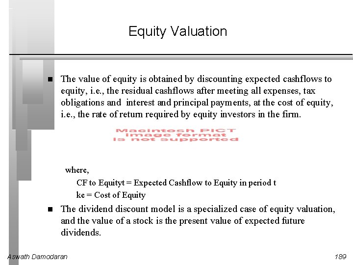 Equity Valuation The value of equity is obtained by discounting expected cashflows to equity,