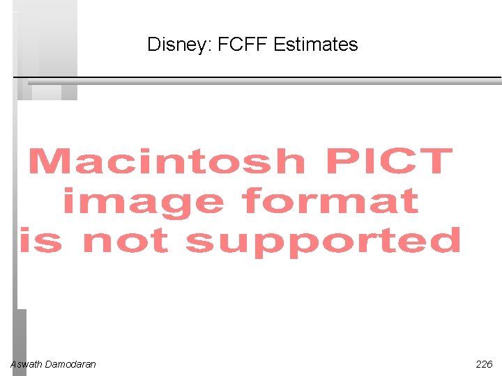 Disney: FCFF Estimates Aswath Damodaran 226 