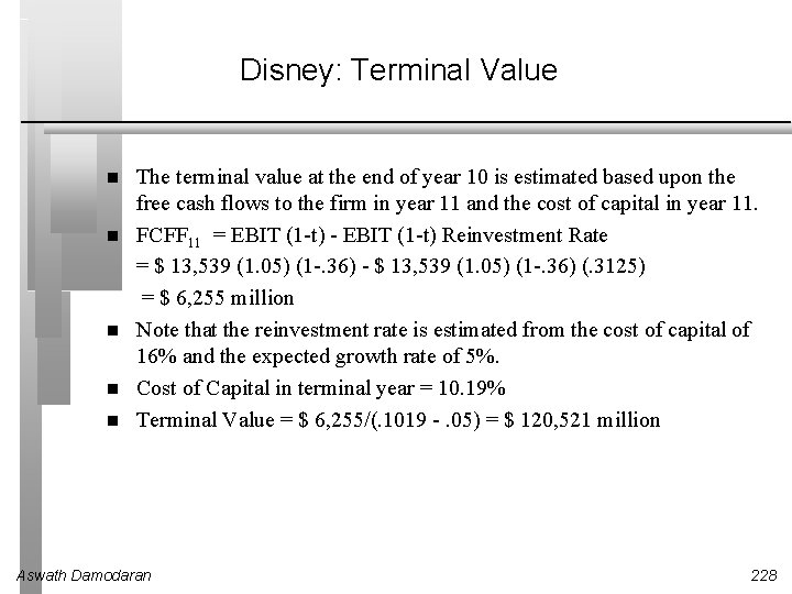 Disney: Terminal Value The terminal value at the end of year 10 is estimated