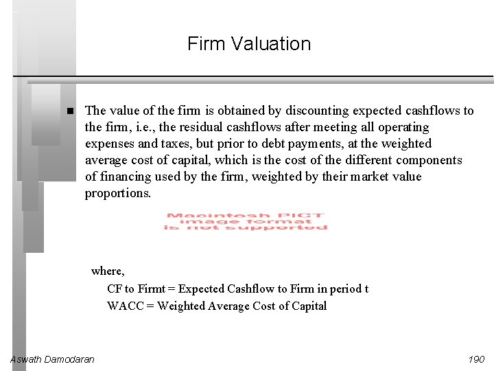 Firm Valuation The value of the firm is obtained by discounting expected cashflows to