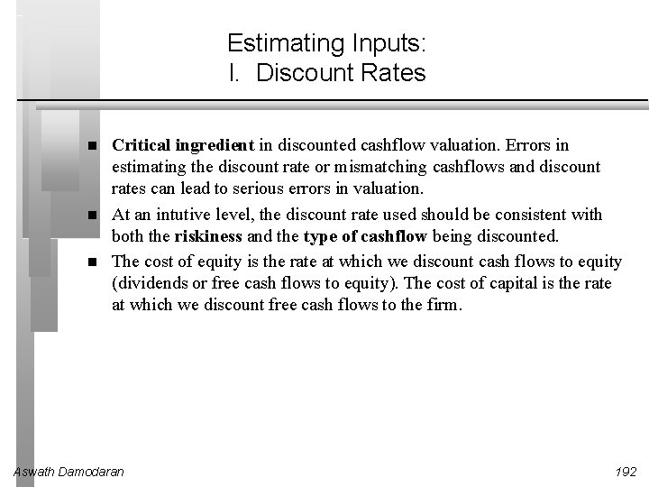 Estimating Inputs: I. Discount Rates Critical ingredient in discounted cashflow valuation. Errors in estimating