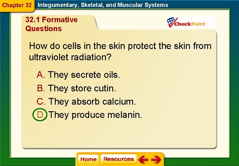 Chapter 32 Integumentary, Skeletal, and Muscular Systems 32. 1 Formative Questions How do cells