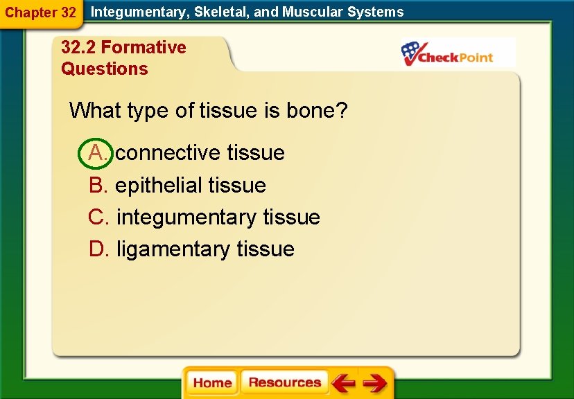 Chapter 32 Integumentary, Skeletal, and Muscular Systems 32. 2 Formative Questions What type of
