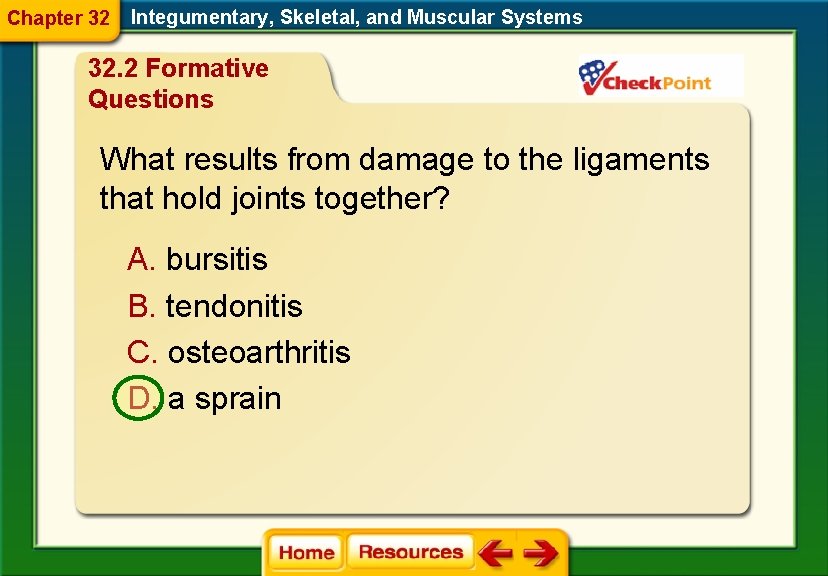 Chapter 32 Integumentary, Skeletal, and Muscular Systems 32. 2 Formative Questions What results from