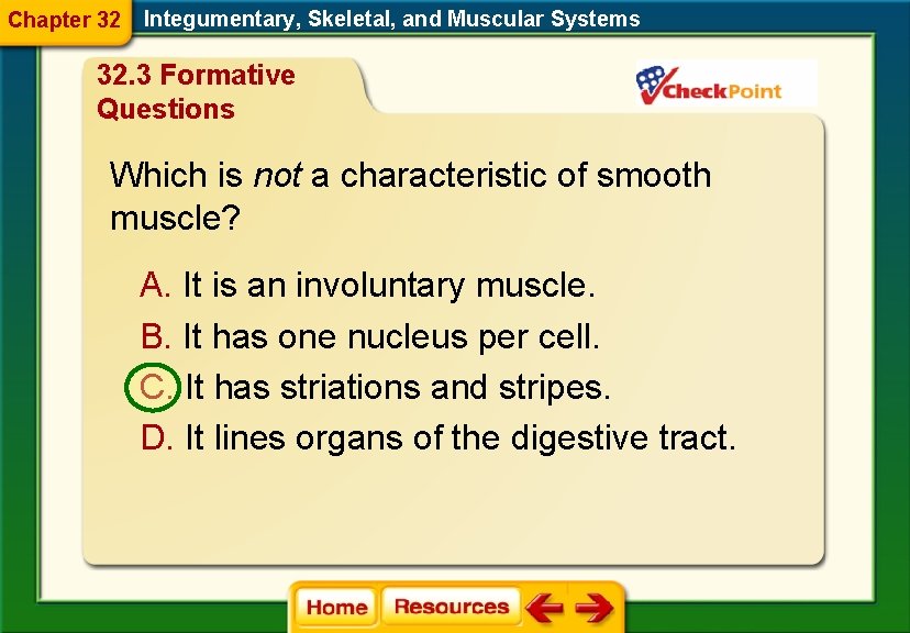 Chapter 32 Integumentary, Skeletal, and Muscular Systems 32. 3 Formative Questions Which is not