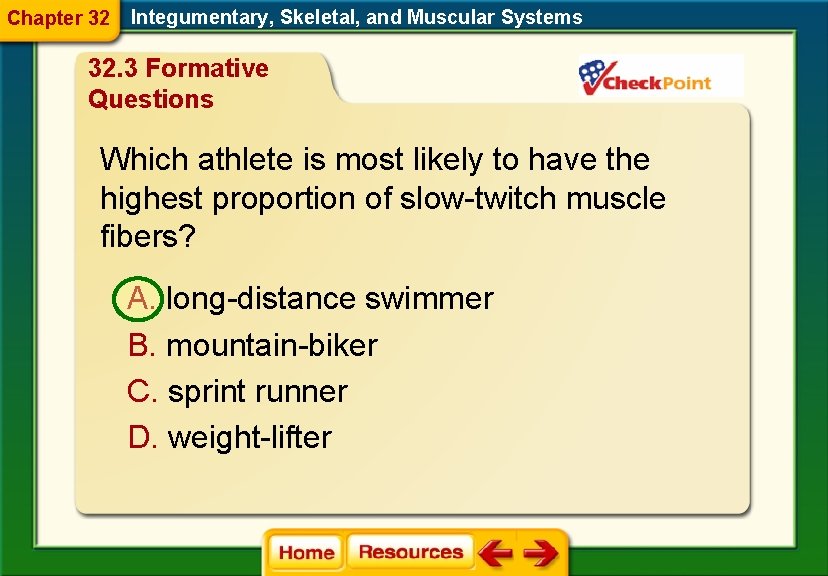 Chapter 32 Integumentary, Skeletal, and Muscular Systems 32. 3 Formative Questions Which athlete is