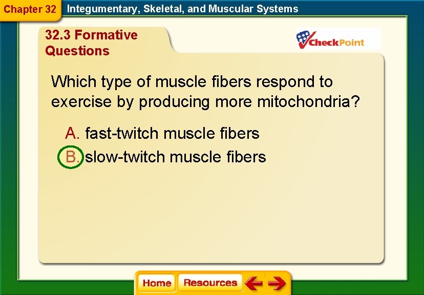 Chapter 32 Integumentary, Skeletal, and Muscular Systems 32. 3 Formative Questions Which type of