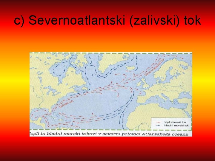 c) Severnoatlantski (zalivski) tok 