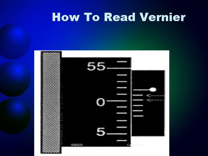 How To Read Vernier 9/9/2020 Capt/ Elkady 