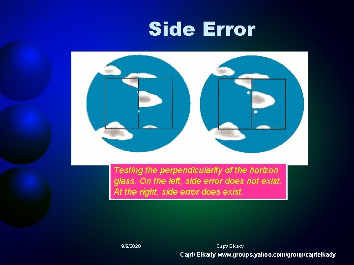 Side Error Testing the perpendicularity of the horizon glass. On the left, side error