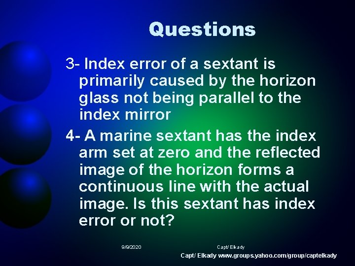 Questions 3 - Index error of a sextant is primarily caused by the horizon