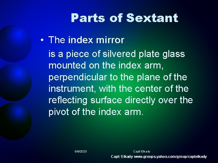 Parts of Sextant • The index mirror is a piece of silvered plate glass