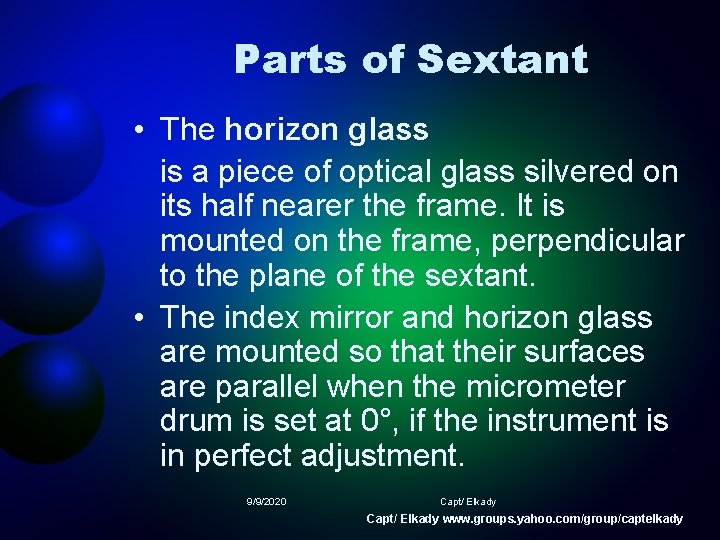 Parts of Sextant • The horizon glass is a piece of optical glass silvered