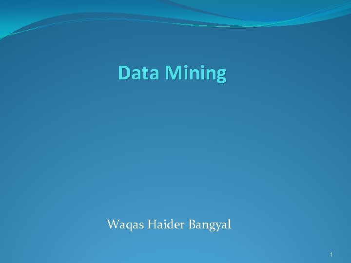 Data Mining Waqas Haider Bangyal 1 