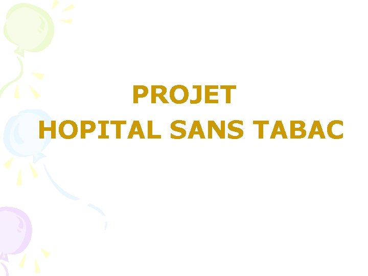 PROJET HOPITAL SANS TABAC 