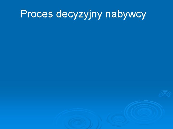 Proces decyzyjny nabywcy 