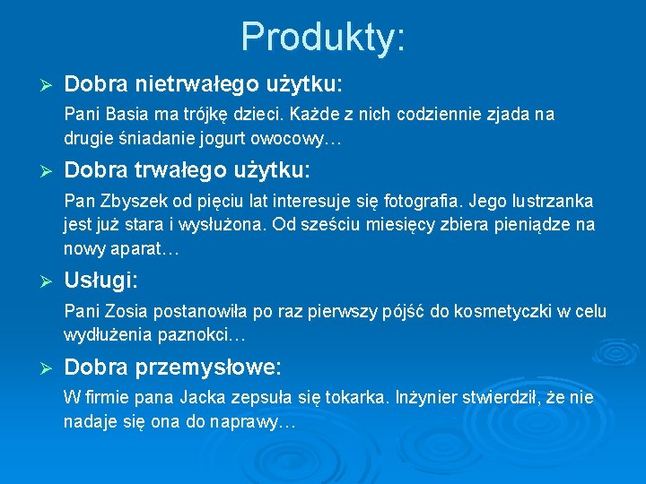 Produkty: Ø Dobra nietrwałego użytku: Pani Basia ma trójkę dzieci. Każde z nich codziennie