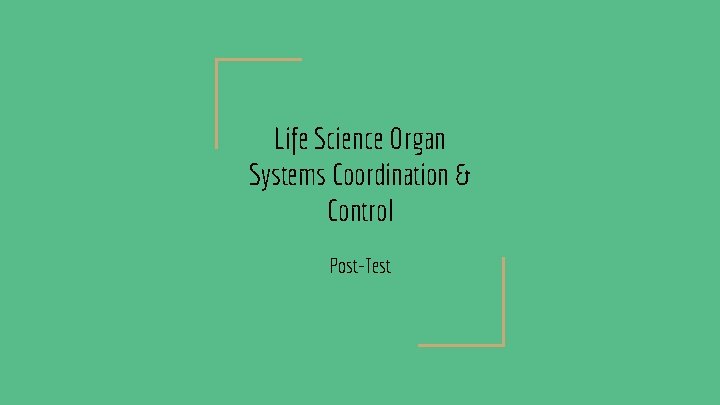 Life Science Organ Systems Coordination & Control Post-Test 