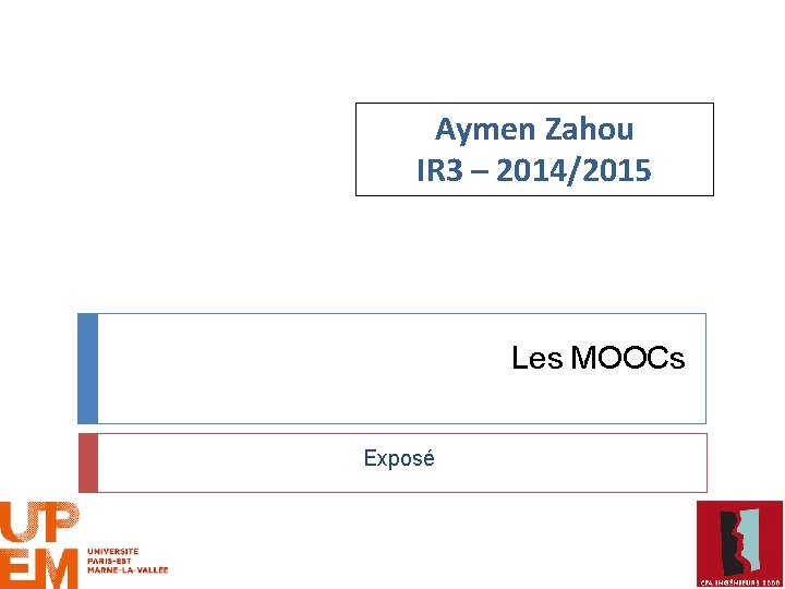 Aymen Zahou IR 3 – 2014/2015 Les MOOCs Exposé 