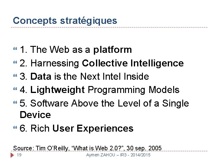 Concepts stratégiques 1. The Web as a platform 2. Harnessing Collective Intelligence 3. Data