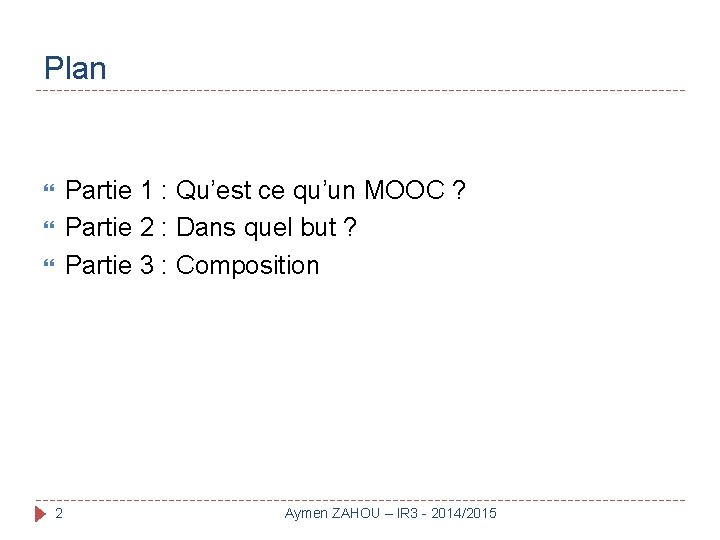 Plan Partie 1 : Qu’est ce qu’un MOOC ? Partie 2 : Dans quel