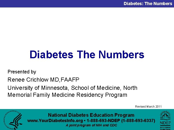 Diabetes: The Numbers Diabetes The Numbers Presented by Renee Crichlow MD, FAAFP University of
