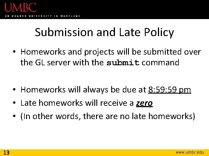 Submission and Late Policy • Homeworks and projects will be submitted over the GL