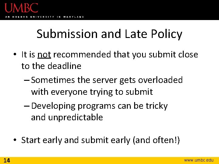 Submission and Late Policy • It is not recommended that you submit close to