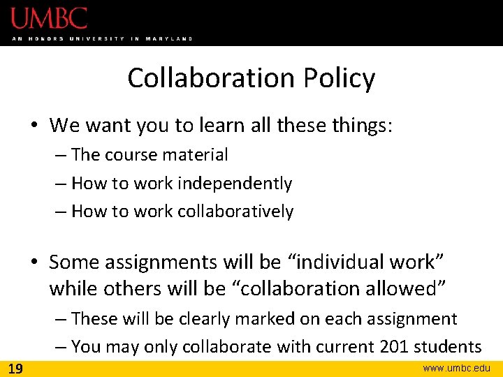 Collaboration Policy • We want you to learn all these things: – The course