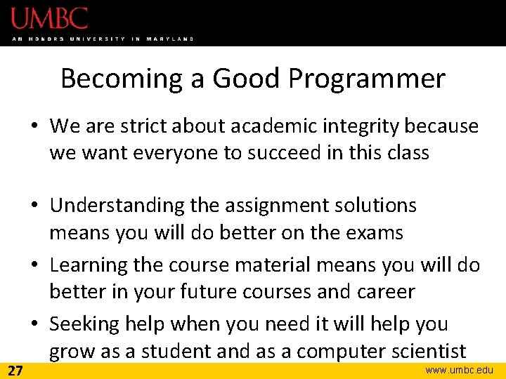 Becoming a Good Programmer • We are strict about academic integrity because we want