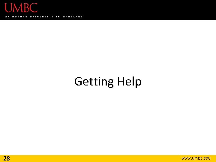 Getting Help 28 www. umbc. edu 