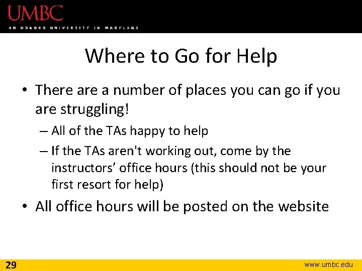 Where to Go for Help • There a number of places you can go