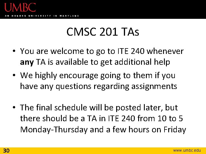 CMSC 201 TAs • You are welcome to go to ITE 240 whenever any