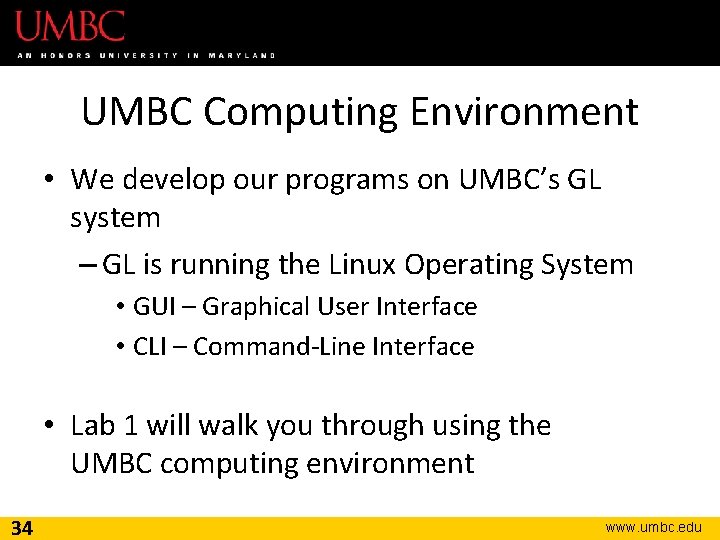 UMBC Computing Environment • We develop our programs on UMBC’s GL system – GL