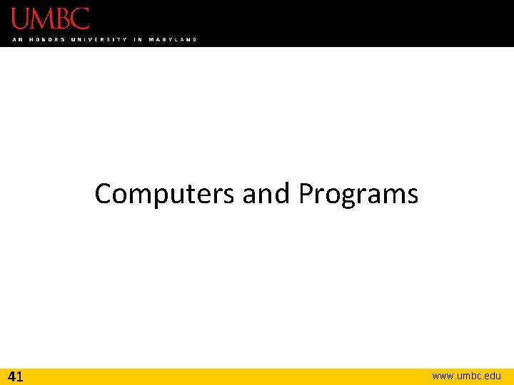 Computers and Programs 41 www. umbc. edu 