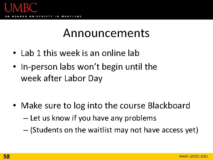 Announcements • Lab 1 this week is an online lab • In-person labs won’t