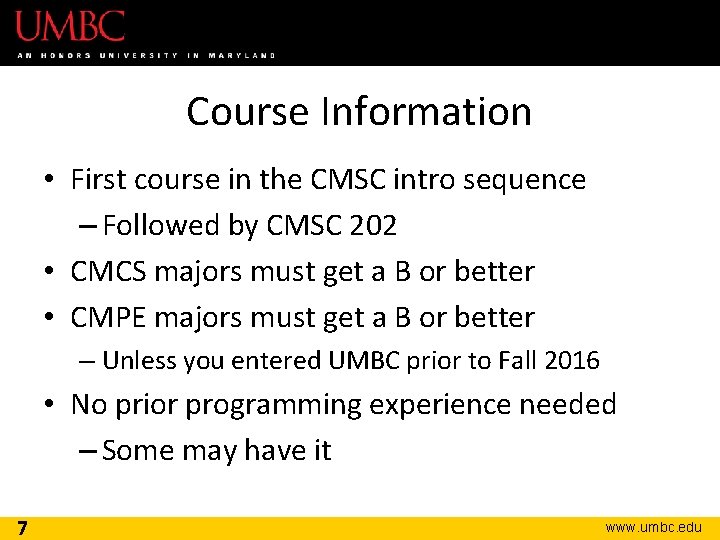 Course Information • First course in the CMSC intro sequence – Followed by CMSC