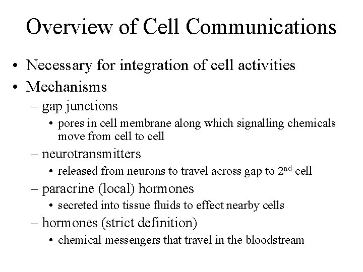 Overview of Cell Communications • Necessary for integration of cell activities • Mechanisms –
