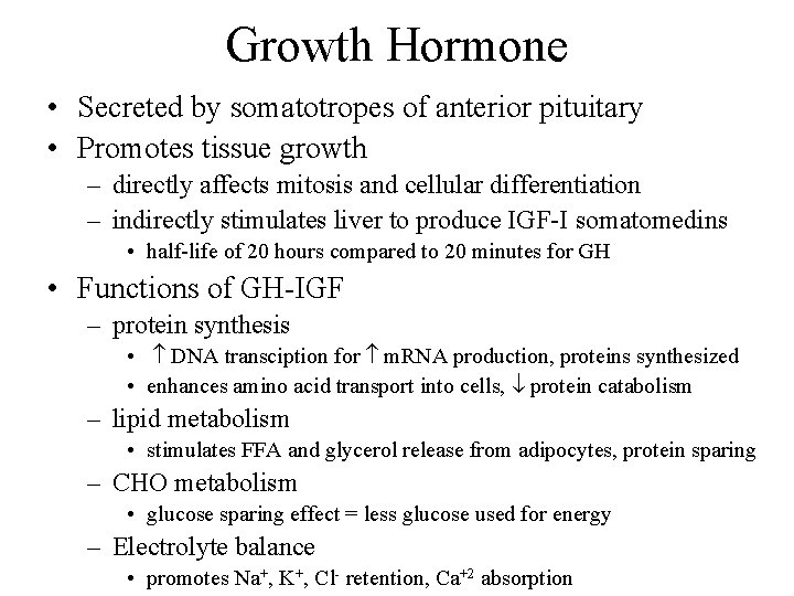 Growth Hormone • Secreted by somatotropes of anterior pituitary • Promotes tissue growth –